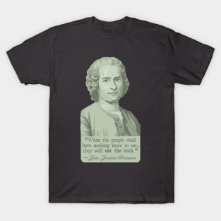 Jean-Jacques Rousseau Portrait and Quote About The Rich T-Shirt